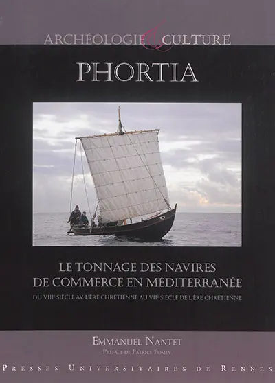 Phortia : le tonnage des navires de commerce en Méditerranée : du VIIIe siècle av. l'ère chrétienne au VIIe siècle de l'ère chrétienne