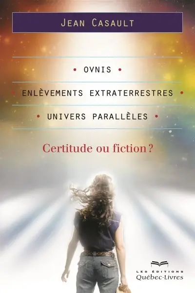 Ovnis, enlèvement extraterrestres, univers parallèles : certitudes ou fiction ?
