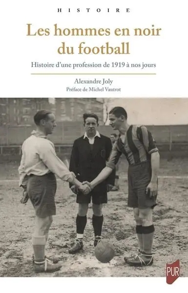 Les hommes en noir du football : histoire d'une profession de 1919 à nos jours