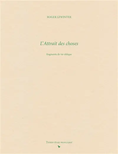 L'attrait des choses : fragments de vie oblique