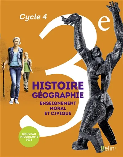 Histoire géographie, enseignement moral et civique 3e, cycle 4 : nouveau programme 2016