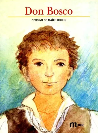 Don Bosco : l'ami des jeunes