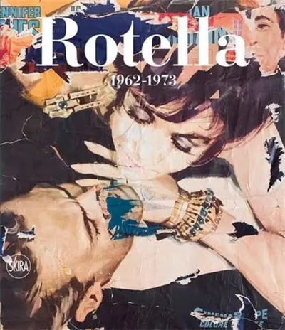 Mimmo Rotella : 1962-1973 Catalogue Raisonné Volume 2
