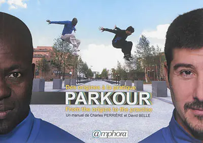 Parkour : des origines à la pratique. Parkour : from the origins to the practice
