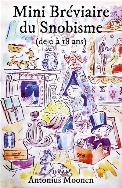 Mini Bréviaire du Snobisme : (de 0 à 18 ans)