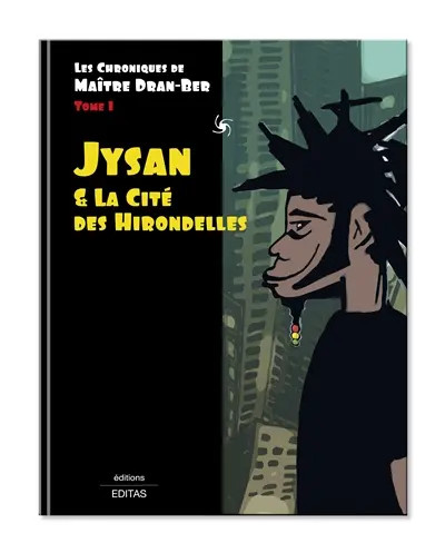Les chroniques de maître Dran-Ber. Vol. 1. Jysan et la cité des Hirondelles