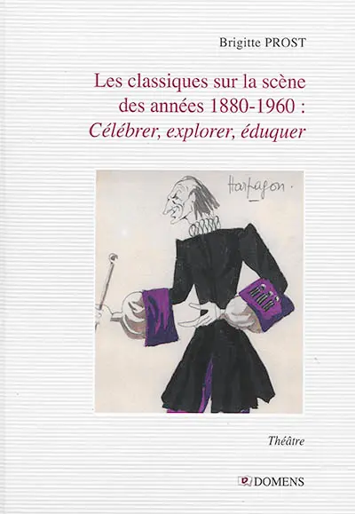 Les classiques sur la scène des années 1880-1960 : célébrer, explorer, éduquer