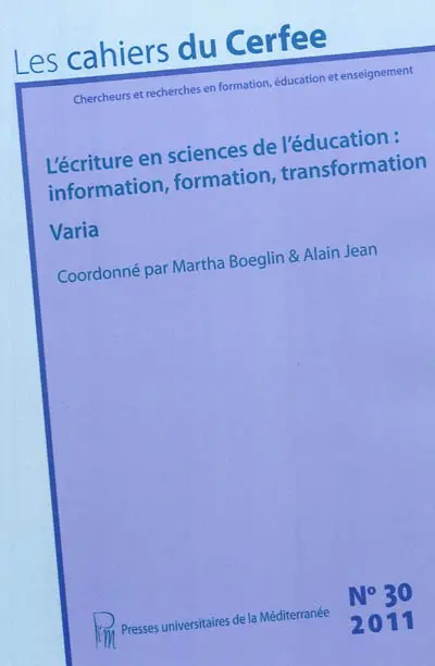 Cahiers du CERFEE (Les), n° 30. L'écriture en sciences de l'éducation : information, formation, transformation