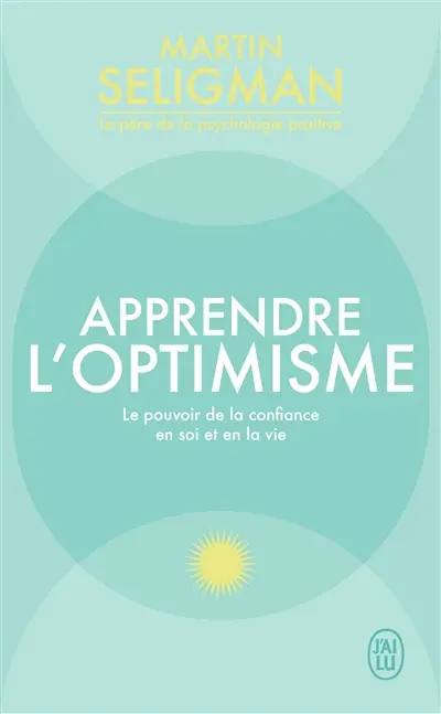 Apprendre l'optimisme : le pouvoir de la confiance en soi et en la vie