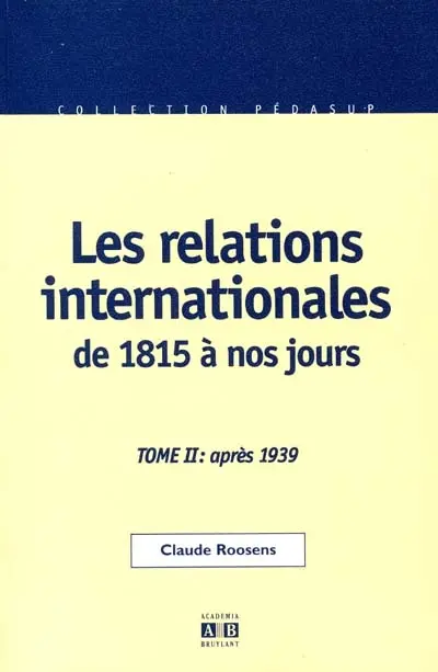 Les relations internationales de 1815 à nos jours. Vol. 2. La guerre froide, la détente