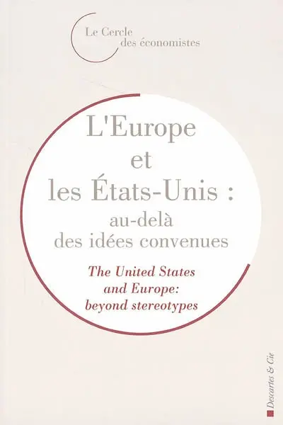 L'Europe et les Etats-Unis : au-delà des idées convenues. The United States and Europe : beyond stereotypes