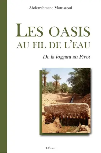 Les oasis au fil de l'eau : de la foggara au pivot