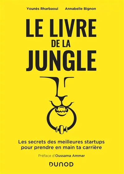 Le livre de la jungle : les secrets des meilleures startups pour prendre en main ta carrière
