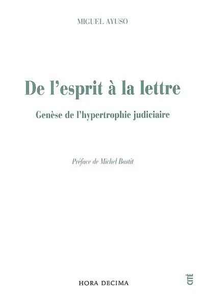 De l'esprit à la lettre : genèse de l'hypertrophie judiciaire