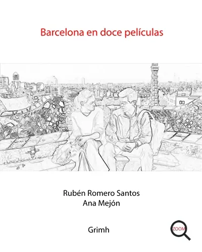Barcelona en doce peliculas : apuntes sobre espacio, politica y cultura
