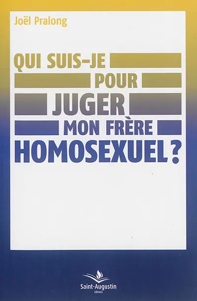 Qui suis-je pour juger mon frère homosexuel ? : repères spirituels