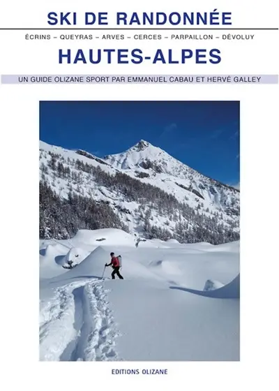 Ski de randonnée, Hautes-Alpes : Arves, Cerces, Queyras, Parpaillon, Dévoluy, Ecrins