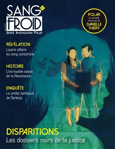 Sang-froid : justice, investigation, polar, n° 8. Disparitions : les dossiers noirs de la justice