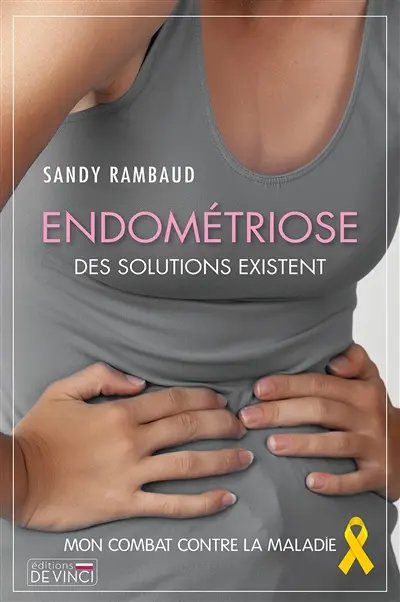 Endométriose, des solutions existent : mon combat contre la maladie