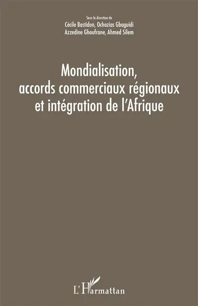 Mondialisation, accords commerciaux régionaux et intégration de l'Afrique