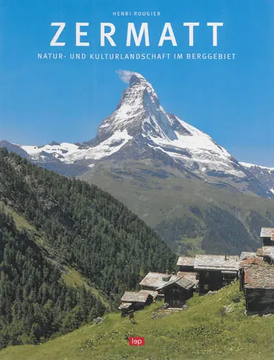 Zermatt : Natur- und Kulturlandschaft im Berggebiet