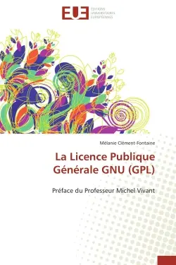 La Licence Publique Générale GNU (GPL) : Préface du Professeur Michel Vivant