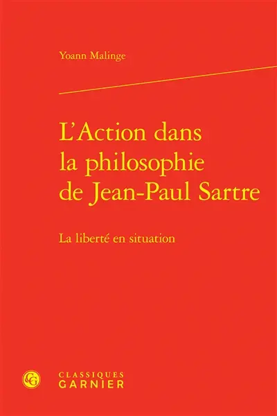L'action dans la philosophie de Jean-Paul Sartre : la liberté en situation