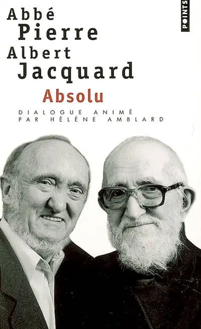 Absolu : dialogue Abbé Pierre-Albert Jacquard
