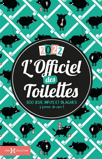 L'officiel des toilettes 2022 : 800 jeux, infos et blagues à pisser de rire !