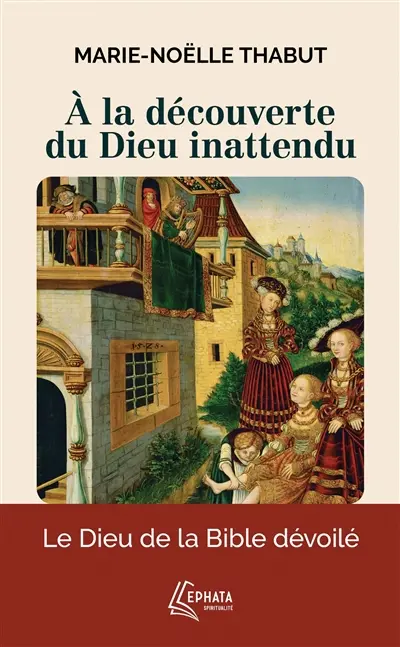 A la découverte du Dieu inattendu