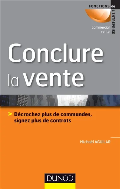 Conclure la vente : décrochez plus de commandes, signez plus de contrats