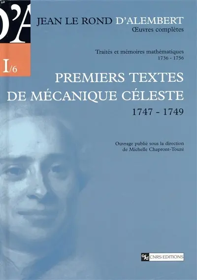 Oeuvres complètes. Série I, Traités et mémoires mathématiques, 1736-1756. Vol. 6. Premiers textes de mécanique céleste (1747-1749)