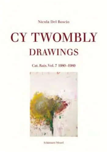Cy Twombly Drawings Catalogue Raisonné Vol. 7 1980-1989