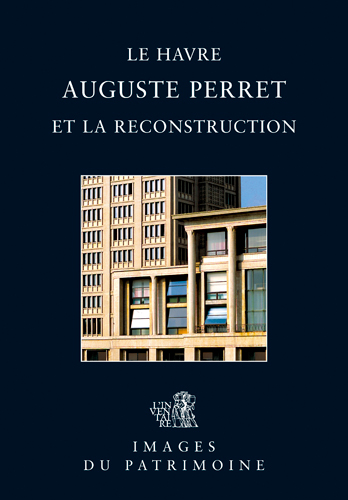 Le Havre : Auguste Perret et la reconstruction