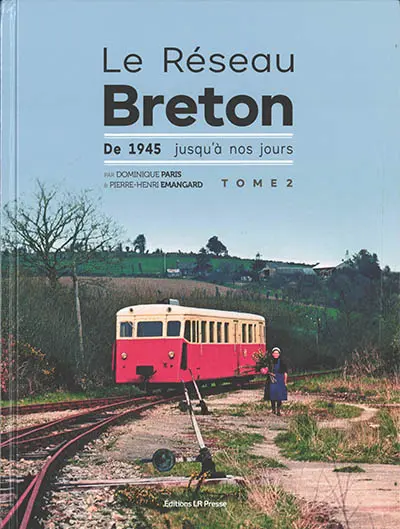 Le réseau breton. Vol. 2. De 1945 jusqu'à nos jours