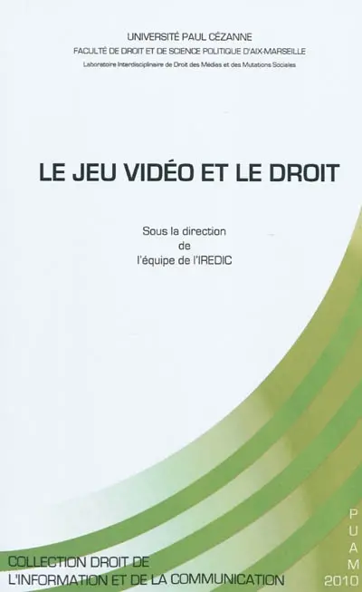 Le jeu vidéo et le droit : table ronde du 22 mai 2008 organisée à Aix-en-Provence, dans le cadre du Master II Recherche Droit des médias