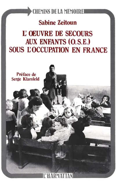 L'Oeuvre de secours aux enfants (OSE) sous l'Occupation en France : du légalisme à la Résistance, 1940-1944