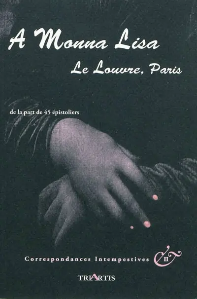 A Mona Lisa : le Louvre, Paris : de la part de 45 épistoliers