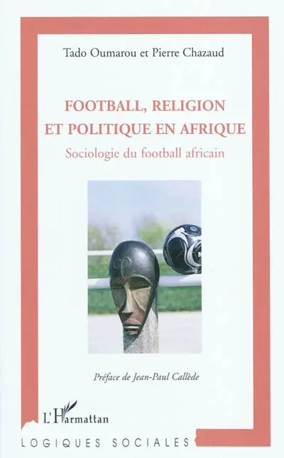 Football, religion et politique en Afrique : sociologie du football africain
