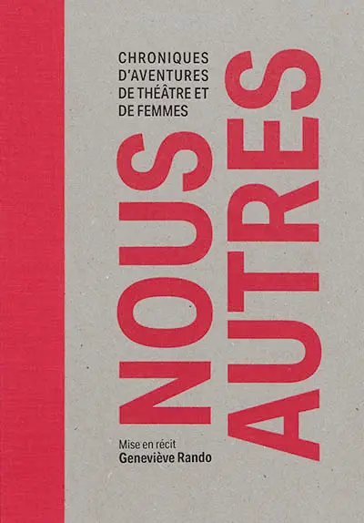 Nous autres : chroniques d'aventures de théâtre et de femmes