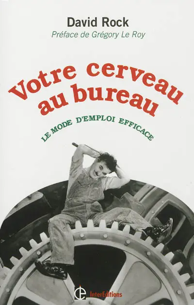 Votre cerveau au bureau : le mode d'emploi efficace