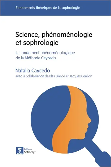 Science, phénoménologie et sophrologie : le fondement phénoménologique de la méthode Caycedo