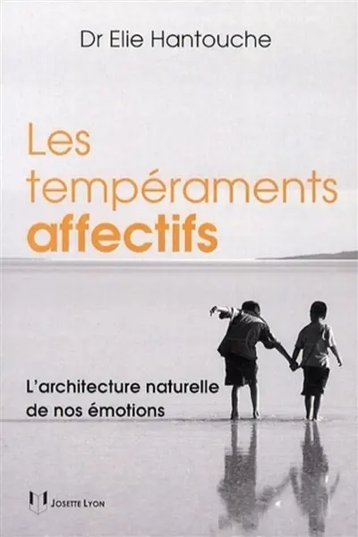 Les tempéraments affectifs : l'architecture naturelle de nos émotions
