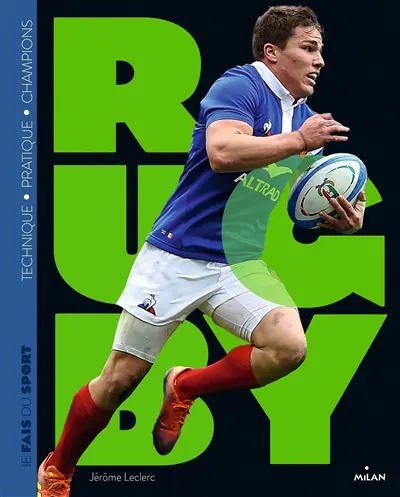 Rugby : technique, pratique, champions