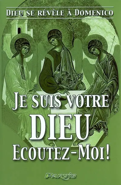 Je suis votre Dieu... Ecoutez-moi ! : Dieu se révèle à Domenico. Vol. 2