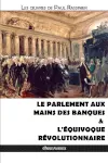 Le parlement aux mains des banques & l'équivoque révolutionnaire
