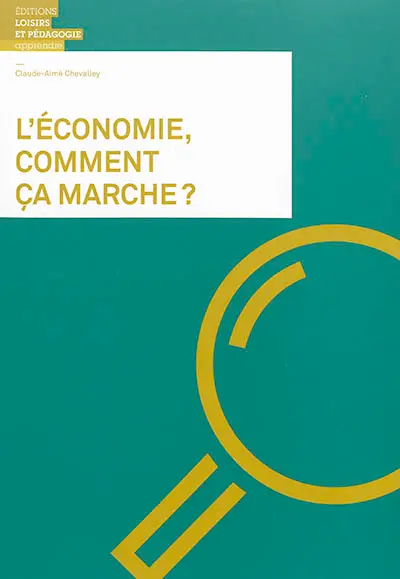 L'économie, comment ça marche ?
