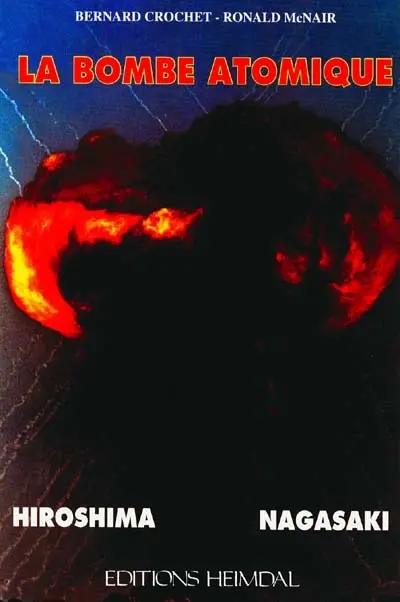 La bombe atomique : Hiroshima-Nagasaki