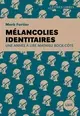 Mélancolies identitaires : une année à lire Mathieu Bock-Côté
