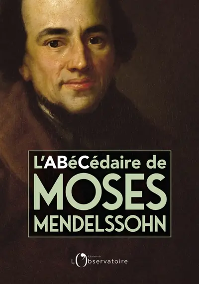 L'abécédaire de Moses Mendelssohn : un judaïsme de la raison